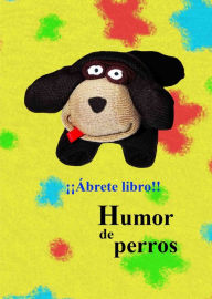 Title: Humor de perros, Author: Ábrete libro!!