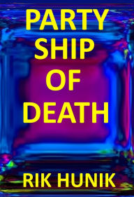 Title: Party Ship Of Death, Author: Rik Hunik