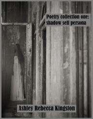 Title: Poetry Collection One: Shadow Self Persona, Author: Vincent Alberge