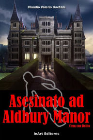 Title: Cena con Delito: Asesinato en Aldbury Manor, Author: Claudio Valerio Gaetani