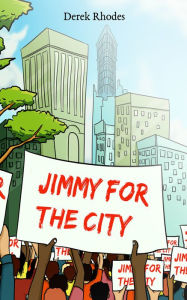 Title: Jimmy for the City, Author: Derek Rhodes