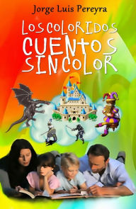 Title: Los coloridos cuentos sin color, Author: Jorge Luis Pereyra