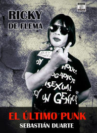 Title: Ricky de Flema, El último Punk, Author: Sebastián Duarte Sr