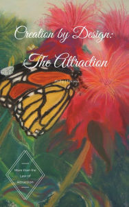 Title: Creation by Design: The Attraction, Author: Phillip Falcone