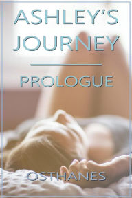 Title: Ashley's Journey: Prologue, Author: Osthanes