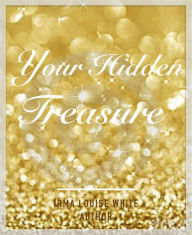 Title: Your Hidden Treasure, Author: Irma Louise White