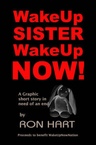 Title: Wake Up Sister Wake Up Now!, Author: Ron Hart