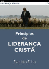 Title: Princípios de Liderança Cristã, Author: Evaristo Filho