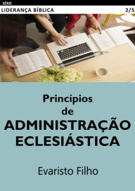 Title: Princípios de Administração Eclesiástica, Author: Evaristo Filho
