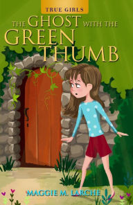 Title: The Ghost with the Green Thumb, Author: Maggie M. Larche