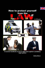 Title: How to Protect Yourself From the Law, Author: Nathan Moore