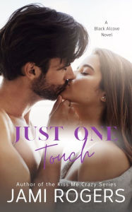 Just One Touch: A Single Dad Best Friend's Sister Romance