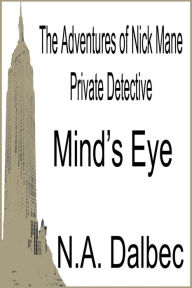 Title: The Adventures of Nick Mane, Private Detective: Mind's Eye, Author: Johannes Spohr