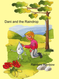 Title: Dani and The Raindrop, Author: Rainbow Rainbow