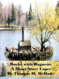 Title: Ducks with Baguette, Author: Thomas M. McDade