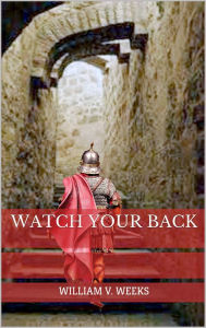 Title: Watch Your Back, Author: William V Weeks