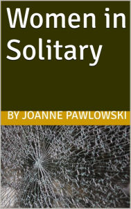 Title: Women in Solitary, Author: Joanne Pawlowski