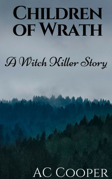 Children of Wrath: A Witch Killers Story