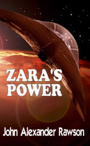 Title: Zara's Power, Author: John Alexander Rawson