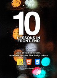 Title: 10 Lessons in Front-end, Author: Krasimir Tsonev