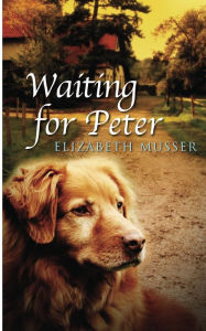 Title: Waiting for Peter, Author: Elizabeth Musser