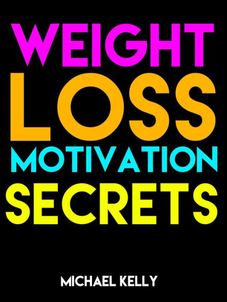 Weight Loss Motivation Secrets