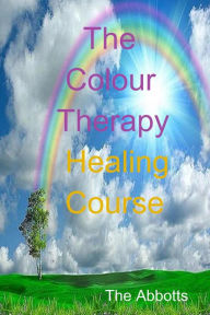 Title: The Colour Therapy Healing Course, Author: The Abbotts