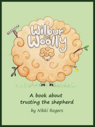 Title: Wilbur the Woolly, Author: Nikki Rogers