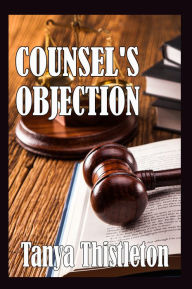 Title: Counsel's Objection, Author: Tanya Thistleton