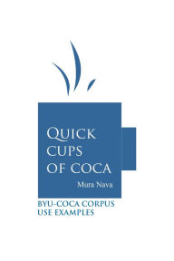 Title: Quick Cups Of Coca, Author: Mura Nava