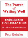 Understand Your Incentives. Why Write? Why Write Better? - (Power of Writing Well)