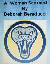 Title: A Woman Scorned, Author: Deborah Beraducci