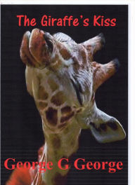 Title: The Giraffe's Kiss, Author: George G George