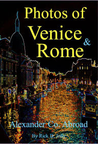 Title: Photos of Venice and Rome (Alexander County Abroad, #6), Author: Rick D. Jolly