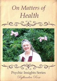 Title: Psychic Insights On Matters of Health, Author: Ryllandra Rose