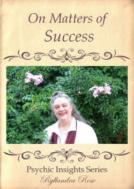 Title: Psychic Insights on Matters of Success, Author: Ryllandra Rose