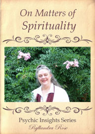 Title: Psychic Insights on Matters of Spirituality, Author: Ryllandra Rose