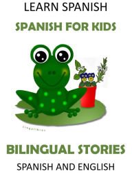 Title: Learn Spanish: Spanish for Kids. Bilingual Stories in Spanish and English, Author: LingoLibros