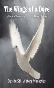 Title: The Wings of a Dove, Author: Bobby A. Troutt