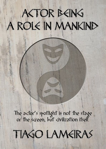 Actor Being: A Role in Mankind