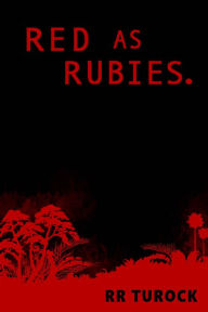 Title: Red as Rubies, Author: RR Turock