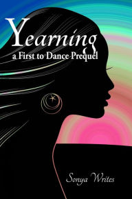 Title: Yearning: a First to Dance prequel, Author: Sonya Writes