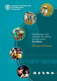 Title: Développer des chaînes de valeur alimentaires durables: Principes directeurs, Author: Organisation des Nations Unies pour l'alimentation et l'agriculture