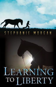 Title: Learning to Liberty, Author: Stephanie Morgan