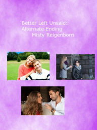 Title: Better Left Unsaid: Alternate Ending (Twist of Fate, #4), Author: Misty Reigenborn