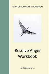 Title: Resolve Anger Workbook, Author: Kosjenka Muk