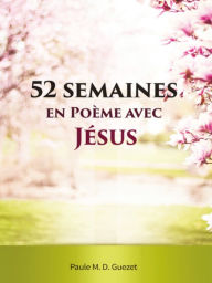 Title: 52 Semaines en Poème Avec Jésus, Author: Jette Mechlenburg