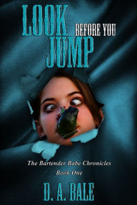 Title: Look Before You Jump, Author: D. A. Bale