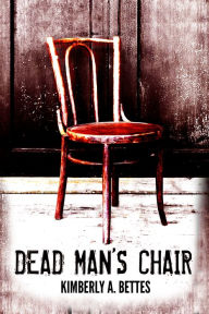 Title: Dead Man's Chair, Author: Kimberly A Bettes