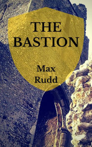 Title: The Bastion, Author: Max Rudd